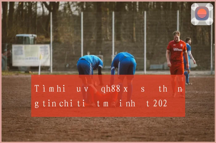 Tìm hiểu về qh88 xổ số thông tin chi tiết mới nhất 2026