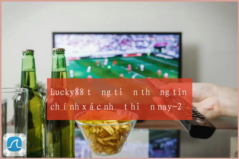 Lucky88 tặng tiền thông tin chính xác nhất hiện nay