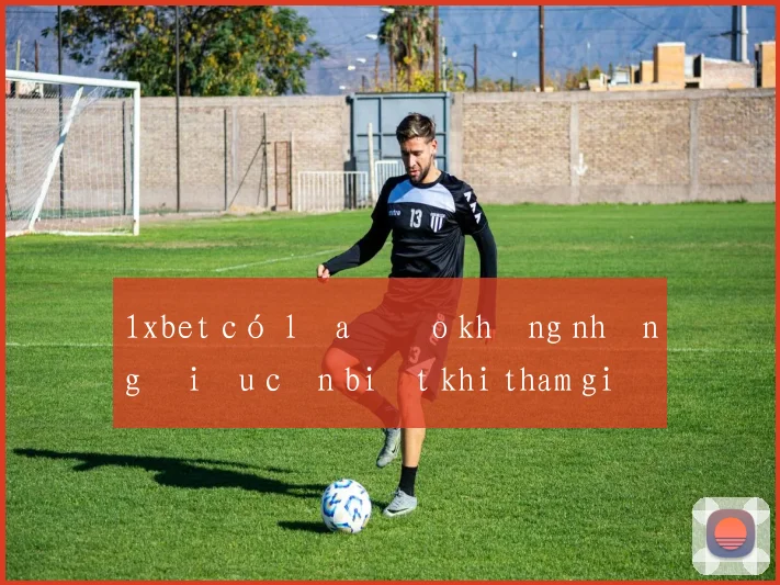 1xbet có lừa đảo không những điều cần biết khi tham gia