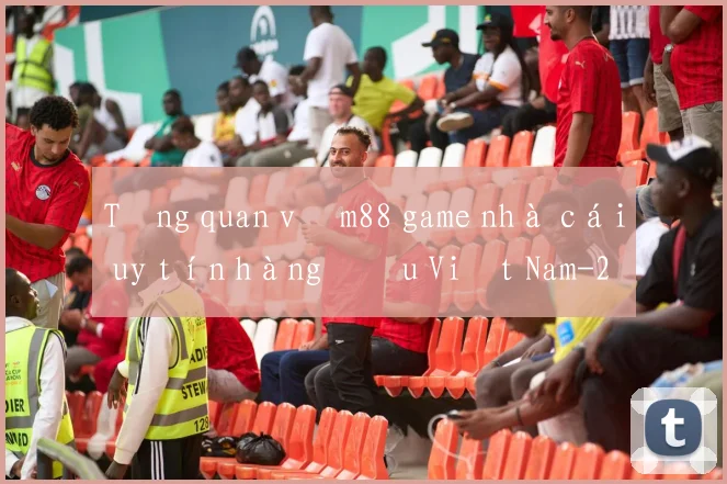 Tổng quan về m88 game nhà cái uy tín hàng đầu Việt Nam